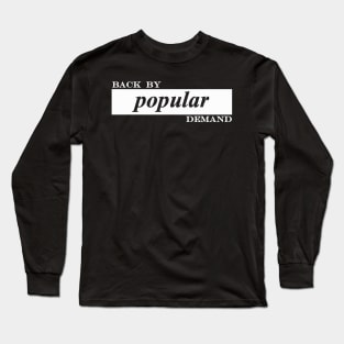 back by popular demand Long Sleeve T-Shirt